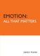 Emotion: All That Matters (Paperback): Sandi Mann