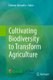 Cultivating Biodiversity to Transform Agriculture (Paperback, Softcover reprint of the original 1st ed. 2013): Etienne Hainzelin