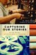 Capturing Our Stories - An Oral History of Librarianship in Transition (Paperback): A Arro Smith
