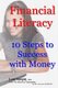 Financial Literacy - 10 Steps to Success with Money (Paperback): Law Steeple Mba