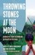 Throwing Stones at the Moon - Narratives From Colombians Displaced by Violence (Hardcover): Sibylla Brodzinsky, Max Schoening