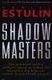 Shadow Masters - How Governments and Their Intelligence Agencies Are Working with Drug Dealers and Terrorists for Mutual...