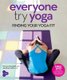 Everyone Try Yoga (Paperback): Victoria Woodhall, Jonathan Sattin