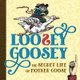 Loosey Goosey - The Secret Life of Mother Goose (Paperback): Shoshana Weiss