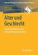 Alter Und Geschlecht - Soziale Verhaltnisse Und Kulturelle Reprasentationen (German, Paperback, 1. Aufl. 2018 ed.): Elisabeth...