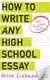 How To Write Any High School Essay - The Essential Guide (Paperback): Jesse Liebman
