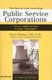 The Special Law Governing Public Service Corporations, Vol 1 - And All Others Engaged in Public Employment (Paperback): Bruce...