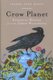 Crow Planet - Essential Wisdom from the Urban Wilderness (Hardcover): Lyanda Lynn Haupt