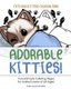 Cats and Kittens Coloring Book - Adorable Kitties! Fun and Cute Coloring Pages for Animal Lovers of All Ages! (Paperback): Sora...
