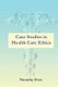 Case Studies in Health Care Ethics (Paperback): Timothy Eves