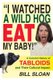 I Watched a Wild Hog Eat My Baby! - A Colorful History of Tabloids and Their Cultural Impact (Hardcover): Bill Sloan