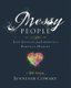 Messy People - Women's Bible Study Participant Workbook (Paperback): Jennifer Cowart