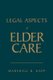 Legal Aspects Of Elder Care (Hardcover): Marshall B. Kapp