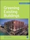 Greening Existing Buildings (Hardcover, Ed): Jerry Yudelson