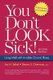You Don't Look Sick! - Living Well with Chronic Invisible Illness (Paperback, 2nd Revised edition): Joy H Selak, Steven S...