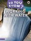 Do You Know? Level 3 - Working With Water (Paperback): Ladybird