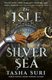 The Isle in the Silver Sea (Paperback): Tasha Suri