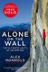 Alone on the Wall - Alex Honnold and the Ultimate Limits of Adventure (Paperback): Alex Honnold, David Roberts