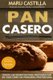 Pan Casero - Panaderia Artesanal (Spanish, Paperback): Maru Castilla