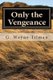Only the Vengeance - A Jack Landers Novel (Paperback): G. Wayne Tilman