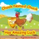 Chook Named Chuck Has Amazing Luck (Paperback): Apoorva Dingar