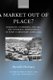 A Market Out of Place? - Remaking Economic, Social, and Symbolic Boundaries in Post-Communist Lithuania (Hardcover): Pernille...