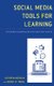 Social Media Tools for Learning - Activating Collaboration Strategies for Success (Hardcover): Kathryn Wozniak, Daniel R. Tomal