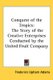 Conquest of the Tropics - The Story of the Creative Enterprises Conducted by the United Fruit Company (Paperback): Frederick...