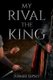 My Rival, the King (Paperback): Jubilee Lipsey