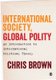 International Society, Global Polity - An Introduction to International Political Theory (Hardcover, Annotated edition): Chris...