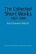 The Collected Short Works, 1907-1919 (Paperback): Bess Streeter Aldrich
