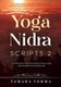 Yoga Nidra Scripts 2 - More Meditations for Effortless Relaxation, Rejuvenation and Reconnection (Paperback): Tamara Verma