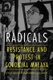 Radicals - Resistance and Protest in Colonial Malaya (Paperback): Syed Muhd Khairudin Aljunied