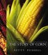 Story of Corn (Paperback, University of New Mexico Press pbk. ed): Betty Fussel, PhD