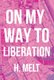 On My Way to Liberation (Paperback): H. Melt