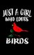 Just A Girl Who Loves Birds - Animal Nature Collection (Paperback): Marko Marcus
