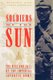 Soldiers of the Sun - The Rise and Fall of the Imperial Japanese Army (Paperback, Us ed.): Meirion Harries