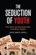 The Seduction of Youth - Print Culture and Homosexual Rights in the Weimar Republic (Paperback): Javier Samper Vendrell