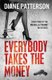 Everybody Takes The Money (Paperback): Diane Patterson
