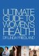 Ultimate Guide To Woman's Health (Paperback): Dr Linda Friedland