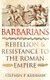 Barbarians - Rebellion and Resistance to the Roman Empire (Paperback): Stephen P. Kershaw