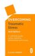Overcoming Traumatic Stress, 2nd Edition - A Self-Help Guide Using Cognitive Behavioural Techniques (Paperback, 2nd Revised...