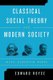 Classical Social Theory and Modern Society - Marx, Durkheim, Weber (Paperback): Edward Royce