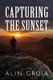 Capturing the Sunset (Paperback): Alin Gruia