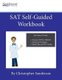 SAT Self-Guided Workbook (Paperback): Christopher S. Anderson