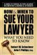 How & When to Sue Your Lawyer - What You Need to Know (Paperback): Robert W Schachner, John F Phillips