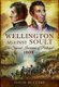 Wellington Against Soult: The Second Invasion of Portugal 1809 (Hardcover): David Buttery