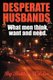 Desperate Husbands (What Men Think, Want and Need) (Paperback): Britten Wilder