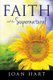 Faith and the Supernatural (Paperback): Joan Hart