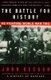 The Battle For History - Re-fighting World War II (Paperback, 1st Vintage Books ed): John Keegan
